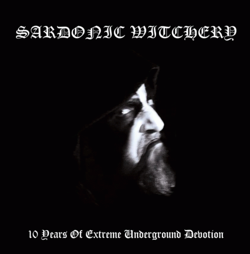 Sardonic Witchery : 10 Years of Extreme Underground Devotion